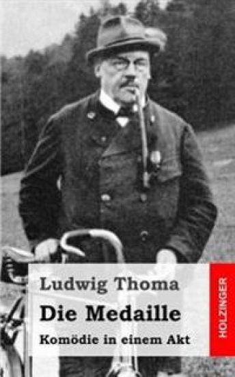 Die Medaille: Komödie in einem Akt