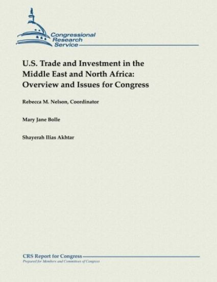 U.S. Trade and Investment in the Middle East and North Africa: Overview and Issues for Congress