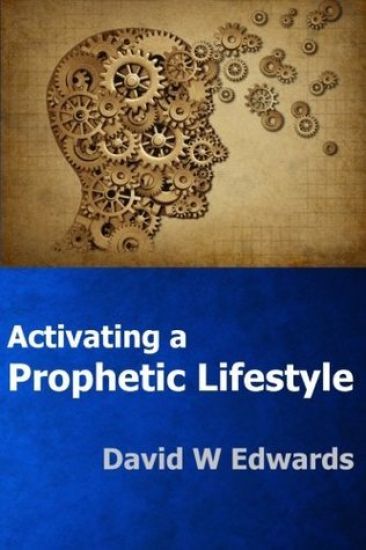 Activating a Prophetic Lifestyle
