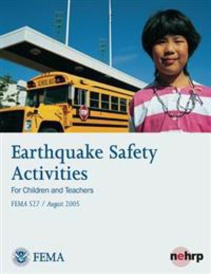 Earthquake Safety Activities for Children and Teachers (FEMA 527 / August 2005)