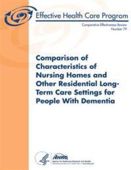Comparison of Characteristics of Nursing Homes and Other Residential Long-Term Care Settings for People with Dementia: Comparative Effectiveness Revie