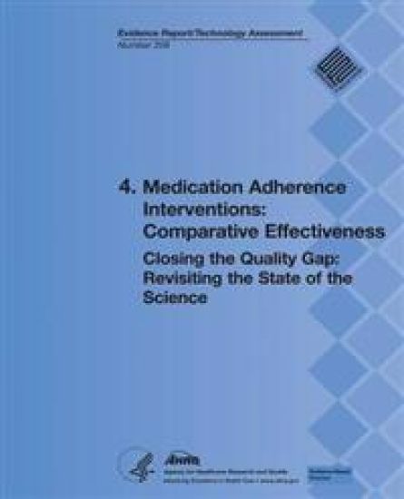 4. Medication Adherence Interventions: Comparative Effectiveness: Closing the Quality Gap: Revisiting the State of the Science (Evidence Report/Techno