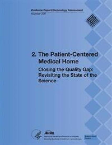 2. The Patient-Centered Medical Home: Closing the Quality Gap: Revisiting the State of the Science (Evidence Report/Technology Assessment Number 208)