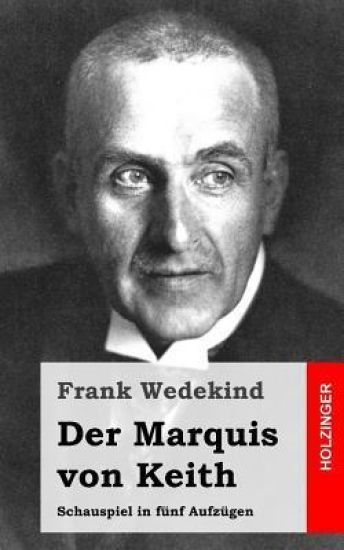 Der Marquis von Keith: Schauspiel in fünf Aufzügen