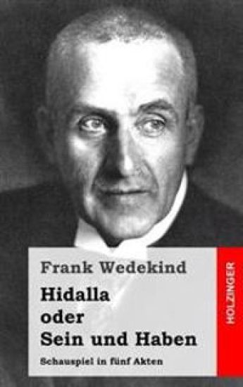 Hidalla oder Sein und Haben: Schauspiel in fünf Akten