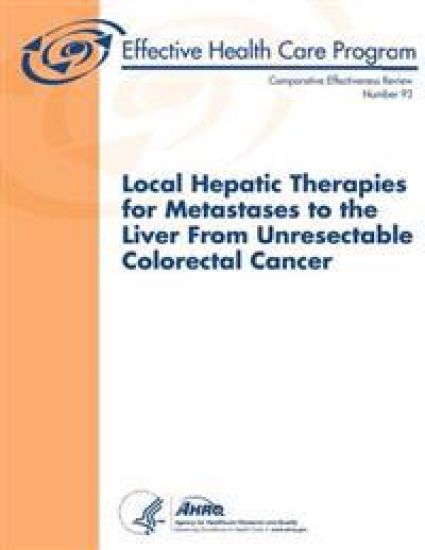 Local Hepatic Therapies for Metastases to the Liver From Unresectable Colorectal Cancer: Comparative Effectiveness Review Number 93