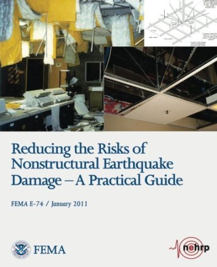 Reducing the Risks of Nonstructural Earthquake Damage - A Practical Guide (FEMA E-74 / January 2011)