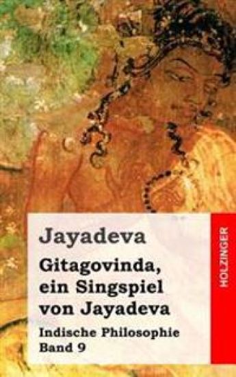 Gitagovinda, ein Singspiel von Jayadeva: Indische Philosophie Band 9 – Jayadeva, kirjan kansikuva