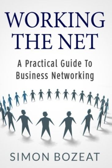 Working The Net: A Practical Guide to Business Networking