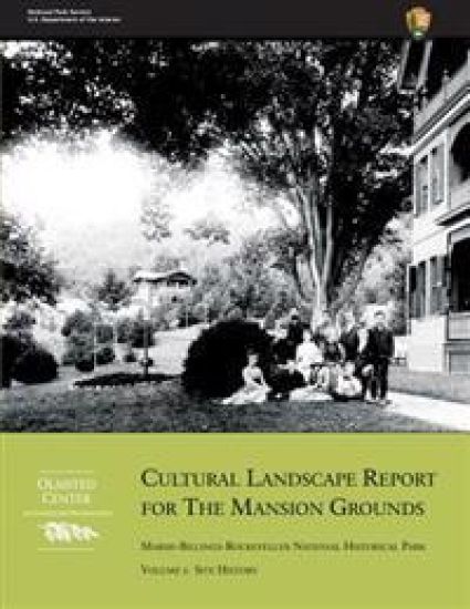 Cultural Landscape Report for the Mansion Grounds: Marsh-Billings-Rockefeller National Historical Park: Volume I: Site History