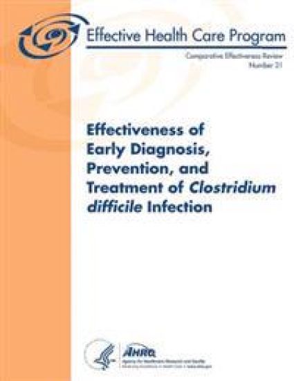 Effectiveness of Early Diagnosis, Prevention, and Treatment of Clostridium difficile Infection: Comparative Effectiveness Review Number 31