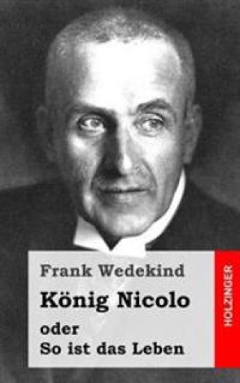 König Nicolo oder So ist das Leben: Schauspiel in drei Aufzügen und neun Bildern mit einem Prolog