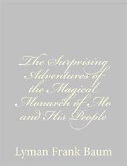 The Surprising Adventures of the Magical Monarch of Mo and His People