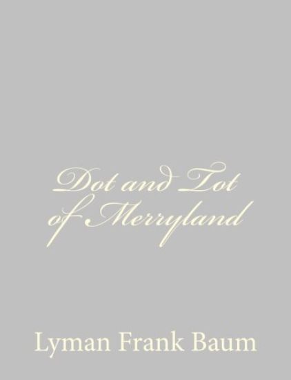 Dot and Tot of Merryland