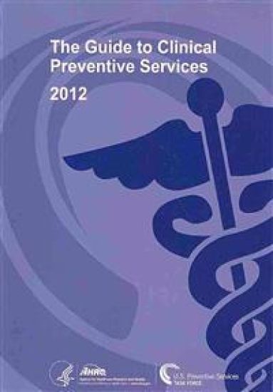 The Guide to Clinical Preventive Services 2012: Recommendations of the U.S. Preventive Services Task Force