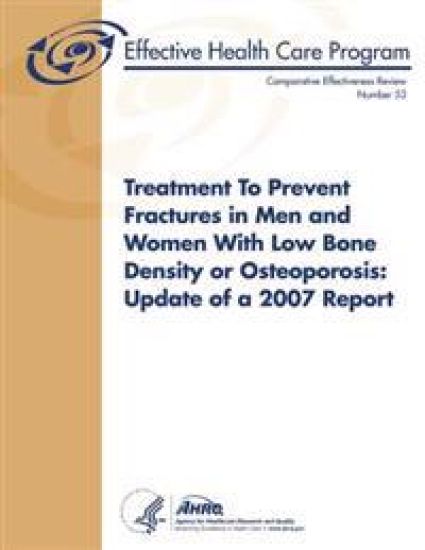 Treatment To Prevent Fractures in Men and Women With Low Bone Density or Osteoporosis: Update of a 2007 Report: Comparative Effectiveness Review Numbe