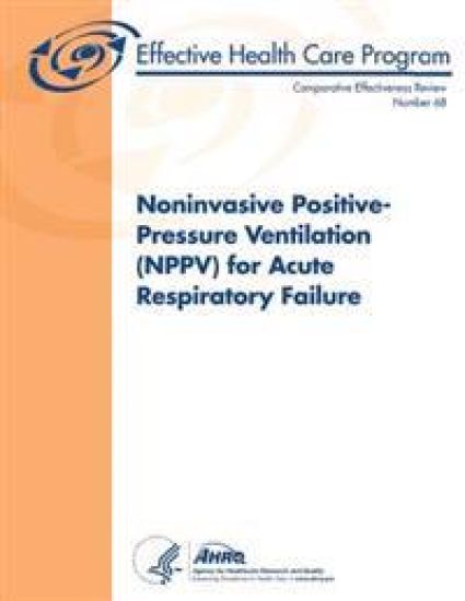Noninvasive Positive-Pressure Ventilation (NPPV) for Acute Respiratory Failure: Comparative Effectiveness Review Number 68