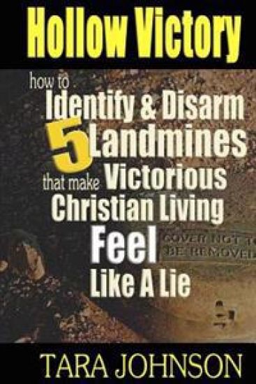 Hollow Victory: How To Identify & Disarm Five Landmines That Make Victorious Christian Living Feel Like A Lie