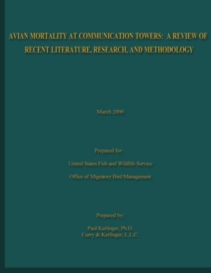 Avian Mortality At Communication Towers: A Review of Recent Literature, Research, and Methodology