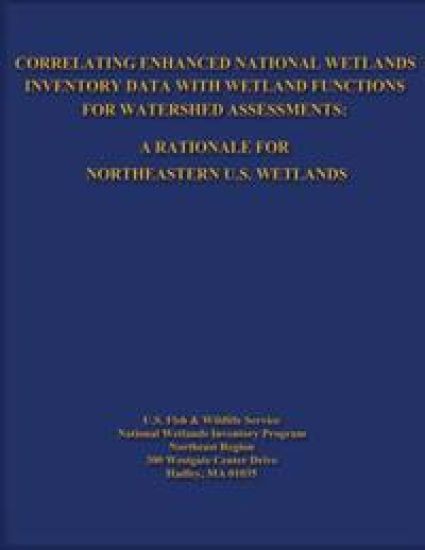 Correlating Enhanced National Wetlands Inventory Data with Wetland Functions for Watershed Assessments: A Rationale for Northeastern U.S. Wetlands