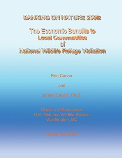 Banking on Nature 2006 - The Economic Benefits to Local Communities of National Wildlife Refuge Visitation
