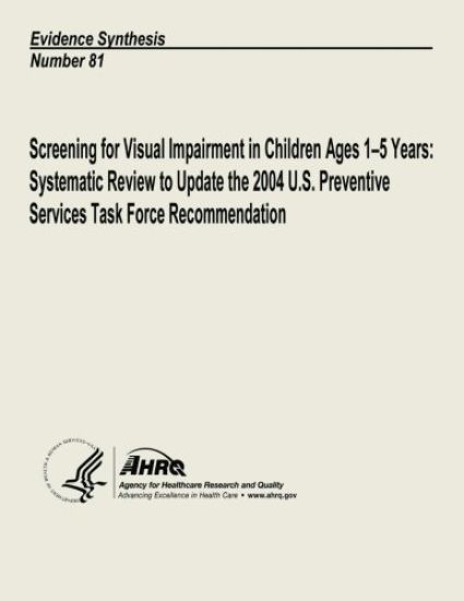 Screening for Visual Impairment in Children Ages 1-5 Years: Systematic Review to Update the 2004 U.S. Preventive Services Task Force Recommendation: E