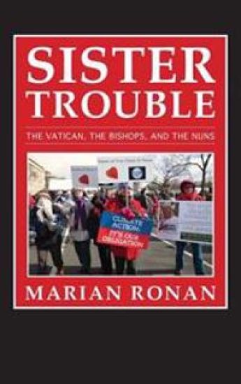 Sister Trouble: The Vatican, the Bishops, and the Nuns