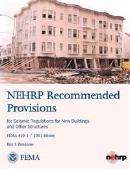 NEHRP Recommended Provisions for Seismic Regulations for New Buildings and Other Structures - Part 1: Provisions (FEMA 450-1 / 2003 Edition)