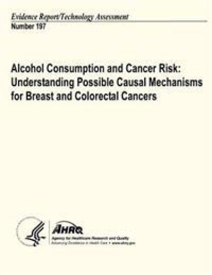 Alcohol Consumption and Cancer Risk: Understanding Possible Causal Mechanisms for Breast and Colorectal Cancers: Evidence Report/Technology Assessment