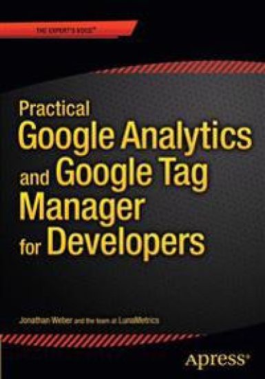 Practical Google Analytics and Google Tag Manager for Developers