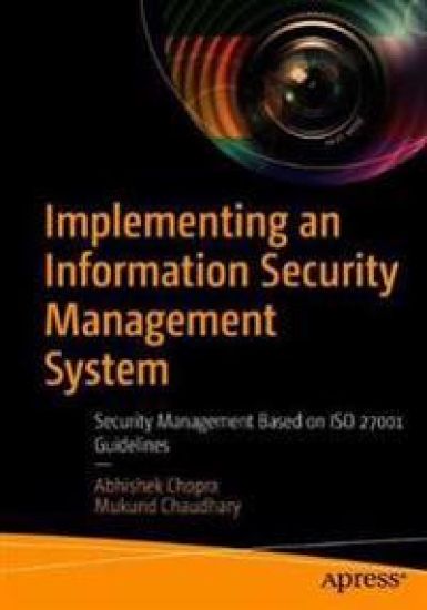 Implementing an Information Security Management System – Abhishek Chopra, kirjan kansikuva