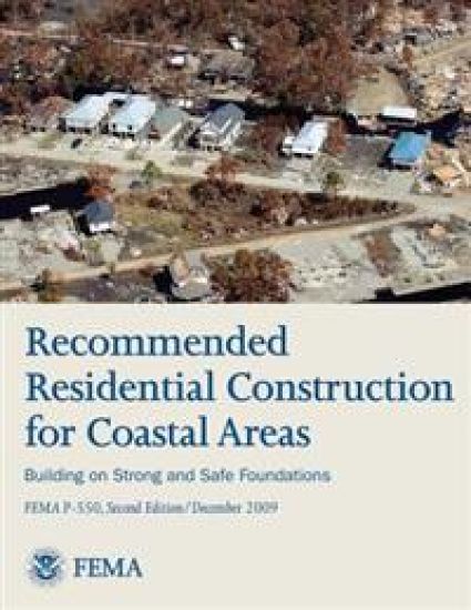 Recommended Residential Construction for Coastal Areas - Building on Strong and Safe Foundations (FEMA P-550, Second Edition)