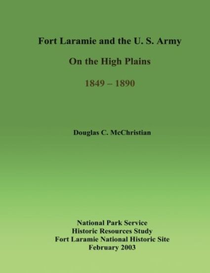 Fort Laramie and the U.S. Army on the High Plains 1849-1890