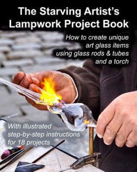 The Starving Artist's Lampwork Project Book