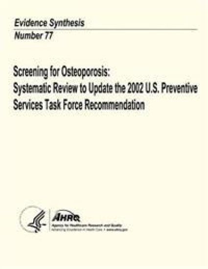 Screening for Osteoporosis: Systematic Review to Update the 2002 U.S. Preventive Services Task Force Recommendation: Evidence Synthesis Number 77