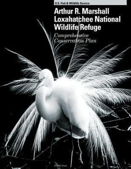 Arthur R.Marshall Loxahatchee National Wildlife Refuge Comprehensive Conservation Plan