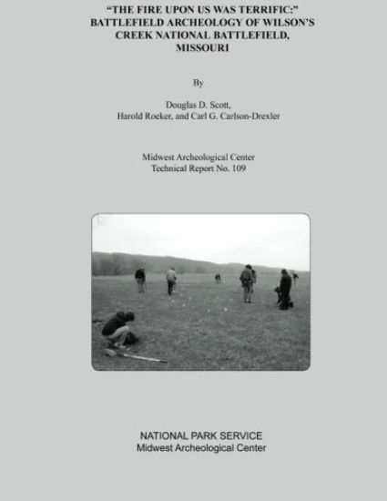 "The Fire Upon Us Was Terrific: " Battlefield Archeology of Wilson's Creek National Battlefield, Missouri