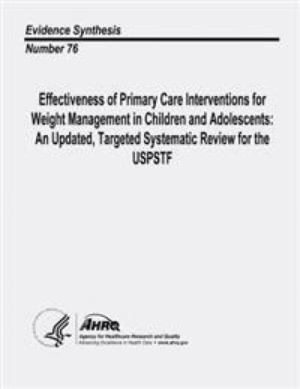 Effectiveness of Primary Care Interventions for Weight Management in Children and Adolescents: An Updated, Targeted Systematic Review for the USPSTF: