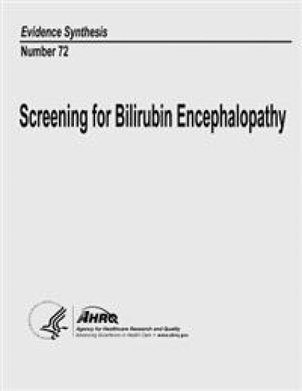 Screening for Bilirubin Encephalopathy: Evidence Synthesis Number 72