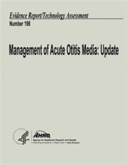 Management of Acute Otitis Media: Update: Evidence Report/Technology Assessment Number 198