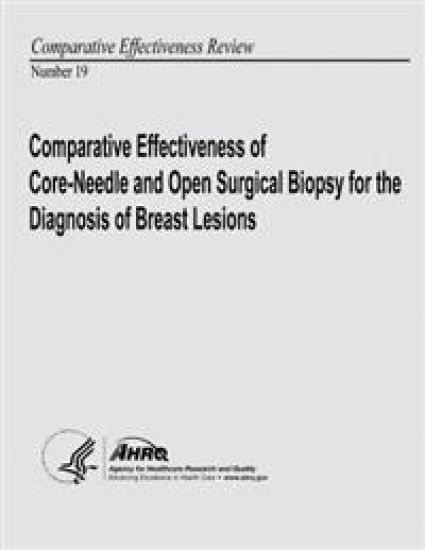 Comparative Effectiveness of Core-Needle and Open Surgical Biopsy for the Diagnosis of Breast Lesions: Comparative Effectiveness Review Number 19