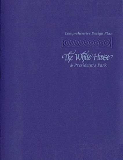 The Comprehensive Design Plan: The White House and President's Park