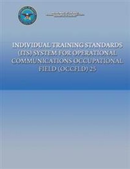 Individual Training Standards (ITS) System for Operational Communications Occupational Field (OCCFLD) 25