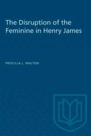 The Disruption of the Feminine in Henry James