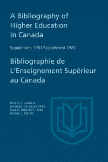 A Bibliography of Higher Education in Canada Supplement 1981 / Bibliographie De L'enseignement Supérieur Au Canada Supplément 1981