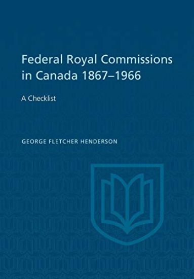 Federal Royal Commissions in Canada 1867-1966