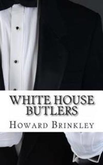 White House Butlers: A History of White House Chief Ushers and Butlers