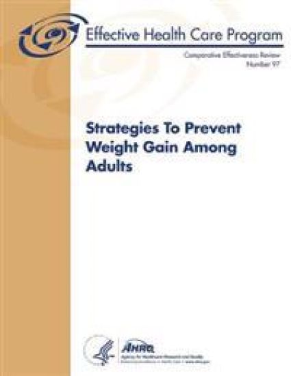 Strategies To Prevent Weight Gain Among Adults: Comparative Effectiveness Review Number 97