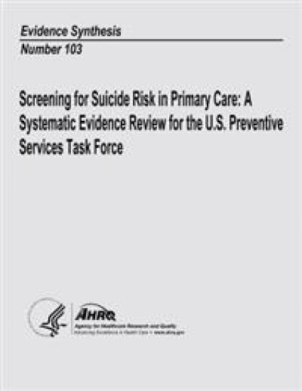 Screening for Suicide Risk in Primary Care: A Systematic Evidence Review for the U.S. Preventive Services Task Force: Evidence Synthesis Number 103