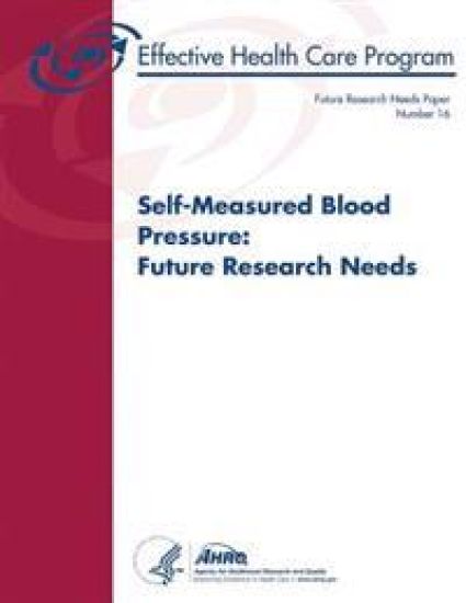 Self-Measured Blood Pressure: Future Research Needs: Future Research Needs Paper Number 16